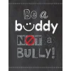 Inspire U Poster - Be A Buddy Not A Bully - 1 poster